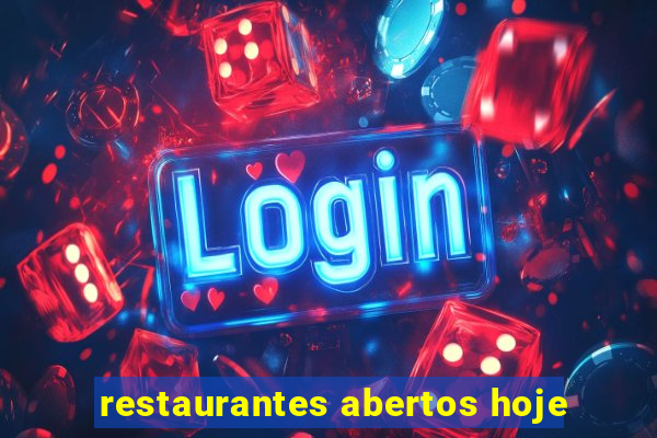 restaurantes abertos hoje